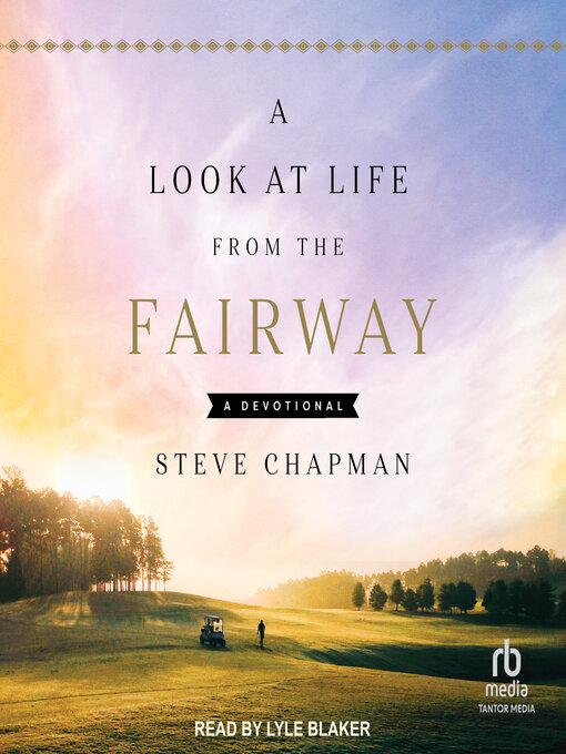 Title details for A Look at Life from the Fairway by Steve Chapman - Available